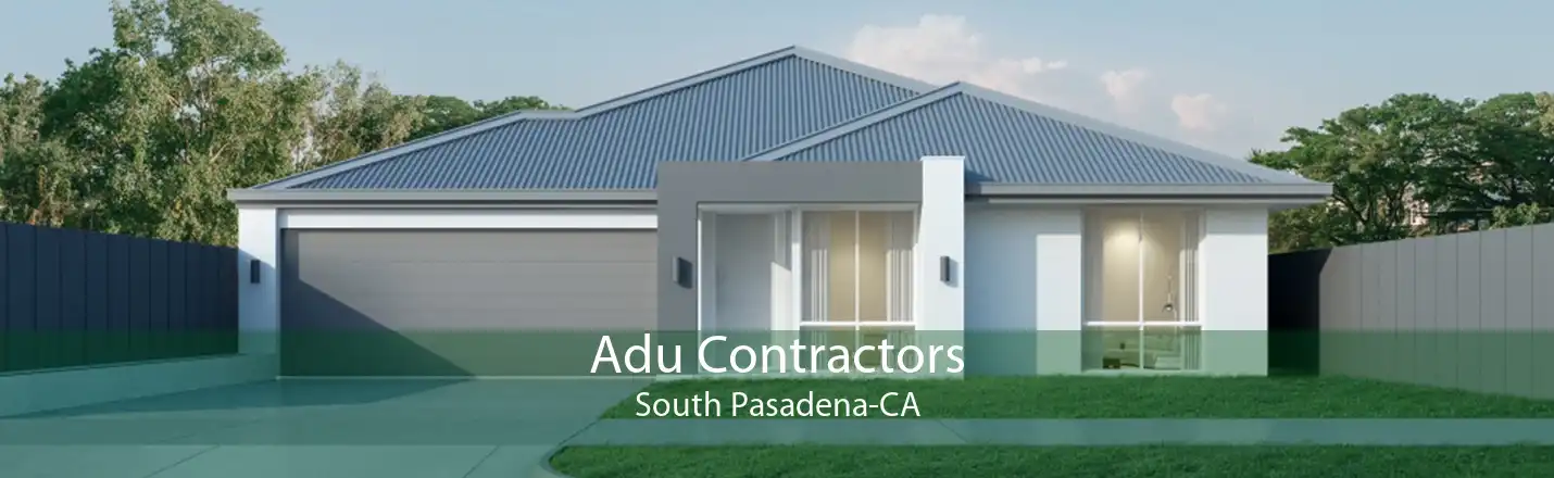 Adu Contractors South Pasadena-CA