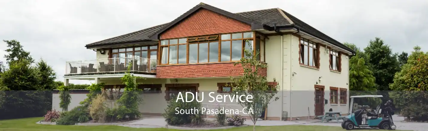 ADU Service South Pasadena-CA